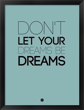 Framed Don&#39;t Let Your Dreams Be Dreams 4 Print