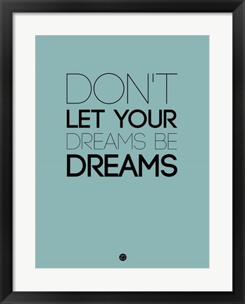 Framed Don&#39;t Let Your Dreams Be Dreams 4 Print