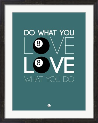 Framed Do What You Love Love What You Do 4 Print