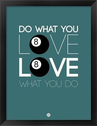 Framed Do What You Love Love What You Do 4 Print