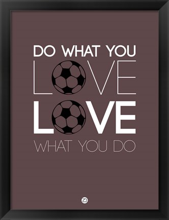 Framed Do What You Love Love What You Do 12 Print