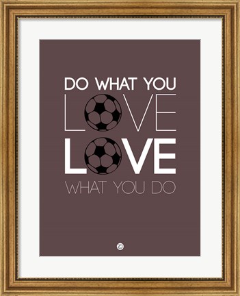 Framed Do What You Love Love What You Do 12 Print