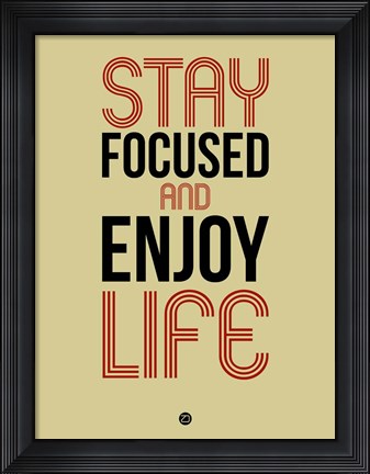 Framed Stay Focused and Enjoy Life 1 Print