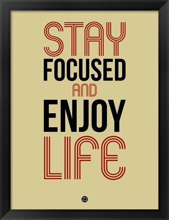 Framed Stay Focused and Enjoy Life 1 Print
