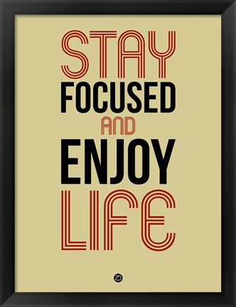 Framed Stay Focused and Enjoy Life 1 Print