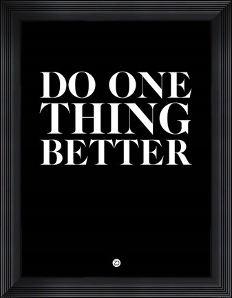 Framed Do One Thing Better 1 Print