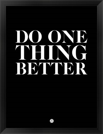 Framed Do One Thing Better 1 Print