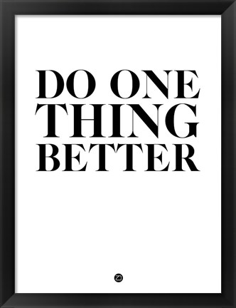 Framed Do One Thing Better 2 Print