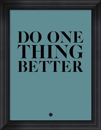 Framed Do One Thing Better 3 Print