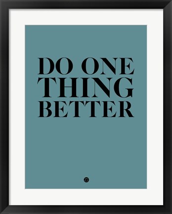 Framed Do One Thing Better 3 Print