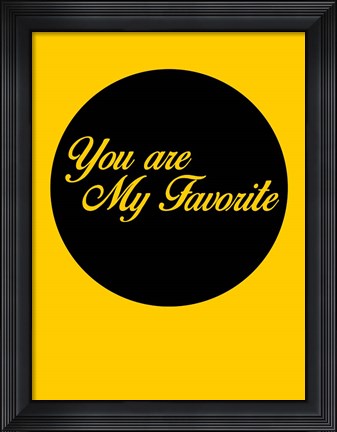 Framed You Are My Favorite 1 Print
