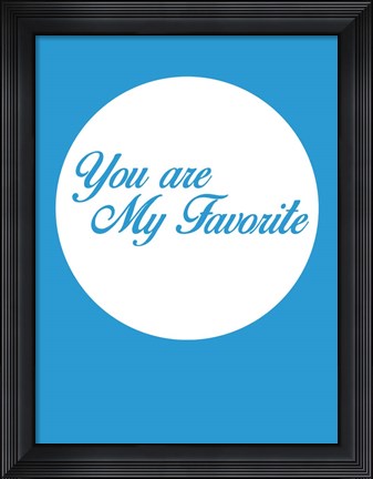 Framed You Are My Favorite 2 Print