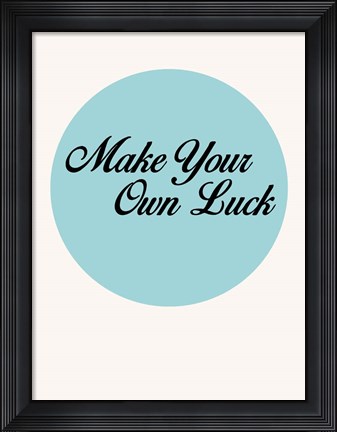 Framed Make Your Own Luck 1 Print
