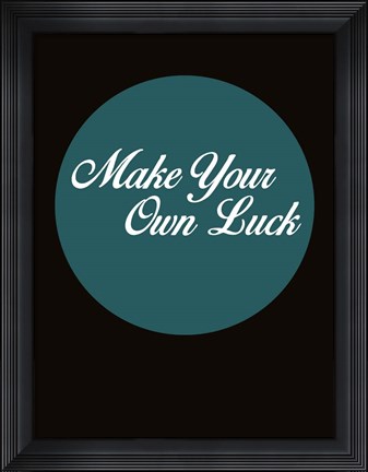 Framed Make Your Own Luck 2 Print