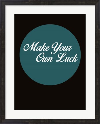 Framed Make Your Own Luck 2 Print