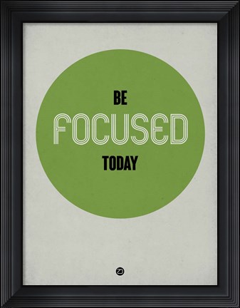 Framed Be Focused Today 1 Print