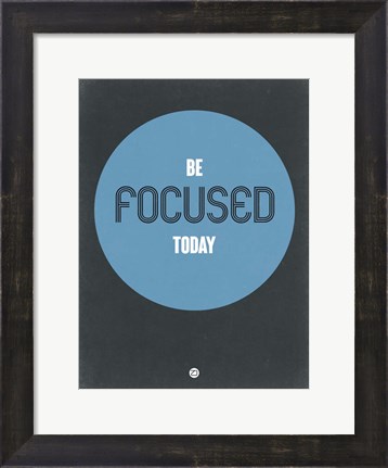 Framed Be Focused Today 2 Print
