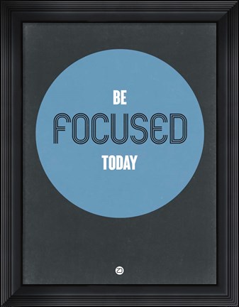 Framed Be Focused Today 2 Print