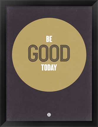 Framed Be Good Today 2 Print