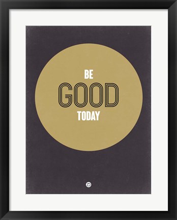 Framed Be Good Today 2 Print