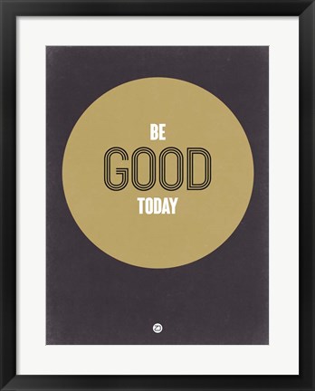 Framed Be Good Today 2 Print