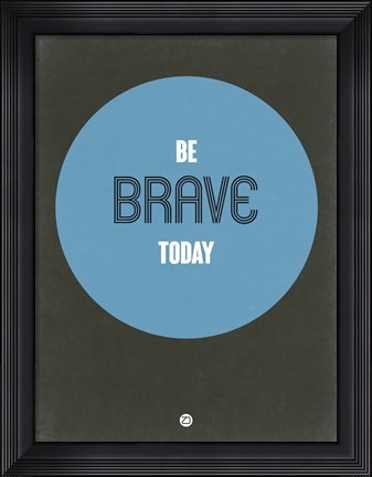 Framed Be Brave Today 2 Print