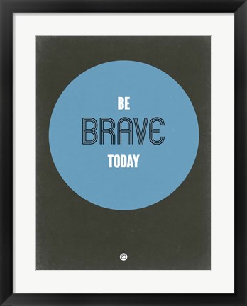 Framed Be Brave Today 2 Print