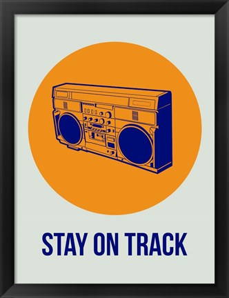 Framed Stay On Track BoomBox 1 Print