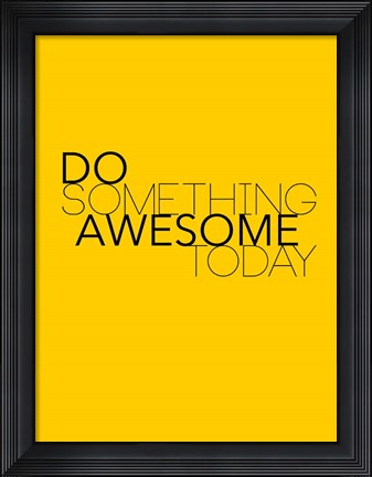 Framed Do Something Awesome Today 1 Print