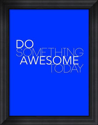 Framed Do Something Awesome Today 2 Print