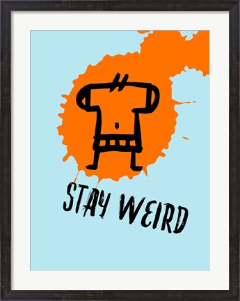 Framed Stay Weird 1 Print