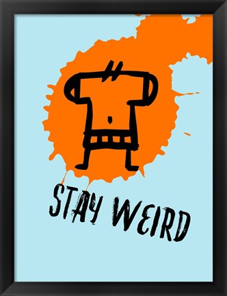 Framed Stay Weird 1 Print