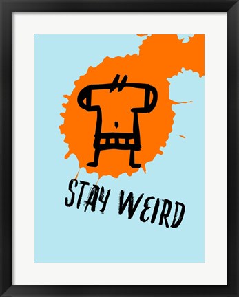 Framed Stay Weird 1 Print