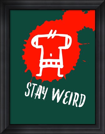 Framed Stay Weird 2 Print