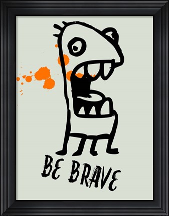 Framed Be Brave 1 Print