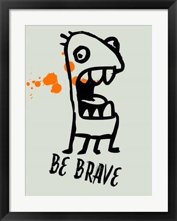 Framed Be Brave 1 Print