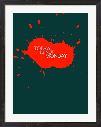 Framed Today Is Not Monday 2 Print