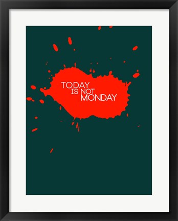 Framed Today Is Not Monday 2 Print