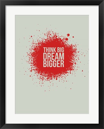 Framed Think Big Dream Bigger 1 Print