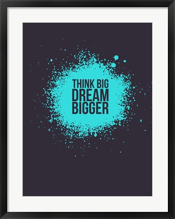 Framed Think Big Dream Bigger 2 Print