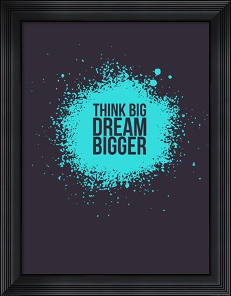 Framed Think Big Dream Bigger 2 Print