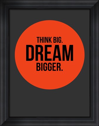 Framed Think Big Dream Bigger Circle 1 Print
