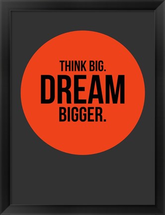 Framed Think Big Dream Bigger Circle 1 Print