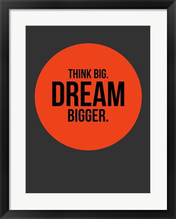 Framed Think Big Dream Bigger Circle 1 Print