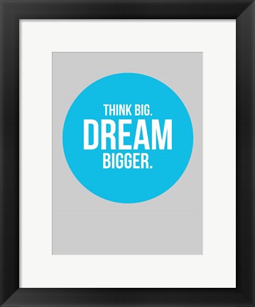 Framed Think Big Dream Bigger Circle 2 Print