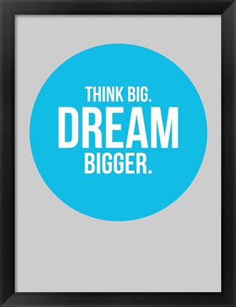 Framed Think Big Dream Bigger Circle 2 Print