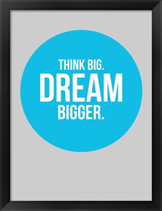 Framed Think Big Dream Bigger Circle 2 Print