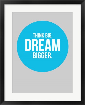 Framed Think Big Dream Bigger Circle 2 Print