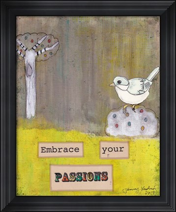 Framed Embrace Your Passions Print