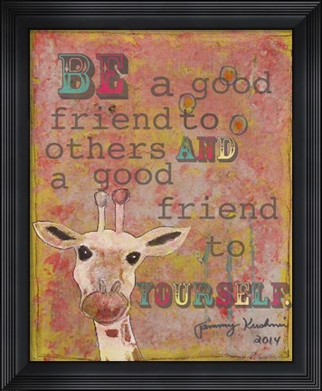 Framed Be a  Good Friend Print